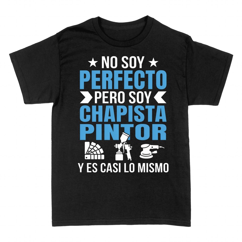 Camisetas: No soy perfecto pero soy chapista pintor