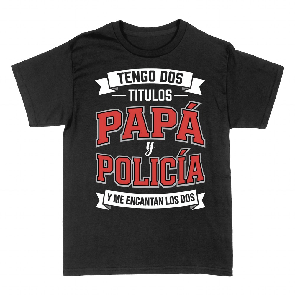 Camisetas: Tengo dos t&iacute;tulos: pap&aacute; y polic&iacute;a