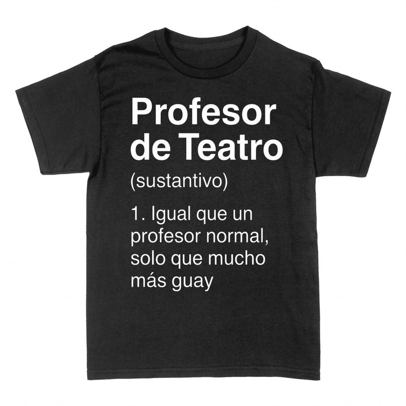 Camisetas: Profesor de Teatro, mucho m&aacute;s guay
