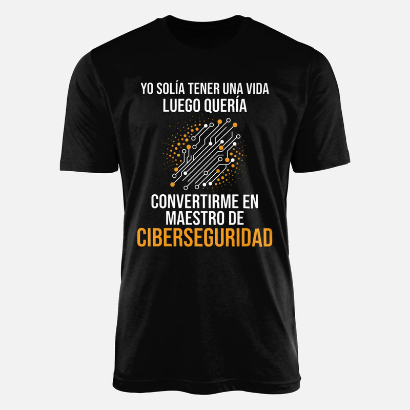 Camisetas: Sol&iacute;a tener una vida, ciberseguridad