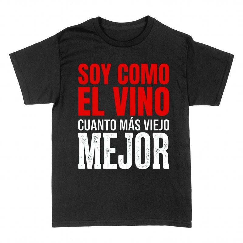 Camisetas: Soy como el vino, cuanto m&aacute;s viejo mejor