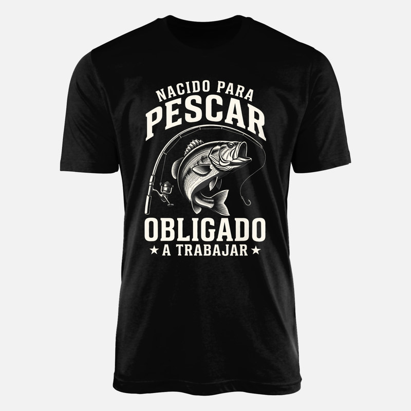 Camisetas: Nacido para pescar obligado a trabajar