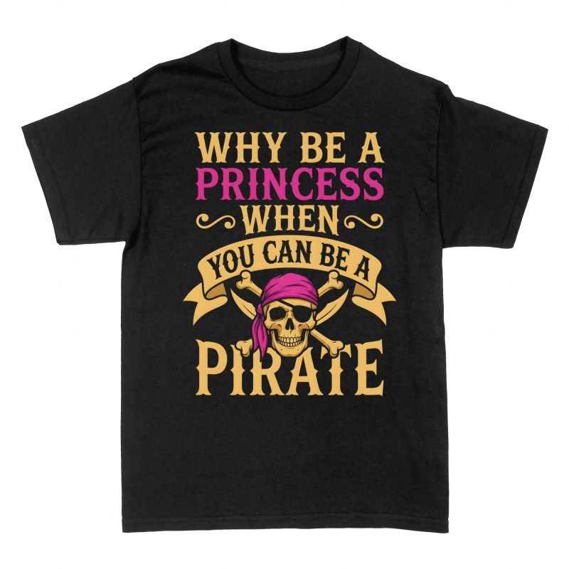 Camisetas: Por qu&eacute; ser princesa si puedes ser pirata
