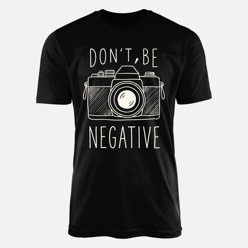 Camisetas: C&aacute;mara de fotos no seas negativo