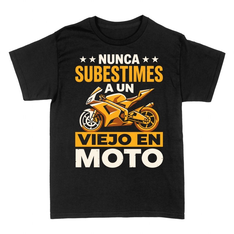 Camisetas: Nunca subestimes a un viejo en moto