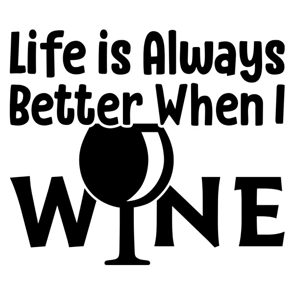 Vinilos Decorativos: Life is always better when I wine